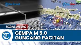 Pacitan Jatim Diguncang Gempa M 5,0, Terasa hingga Jogja, BMKG: Tak Berpotensi Tsunami