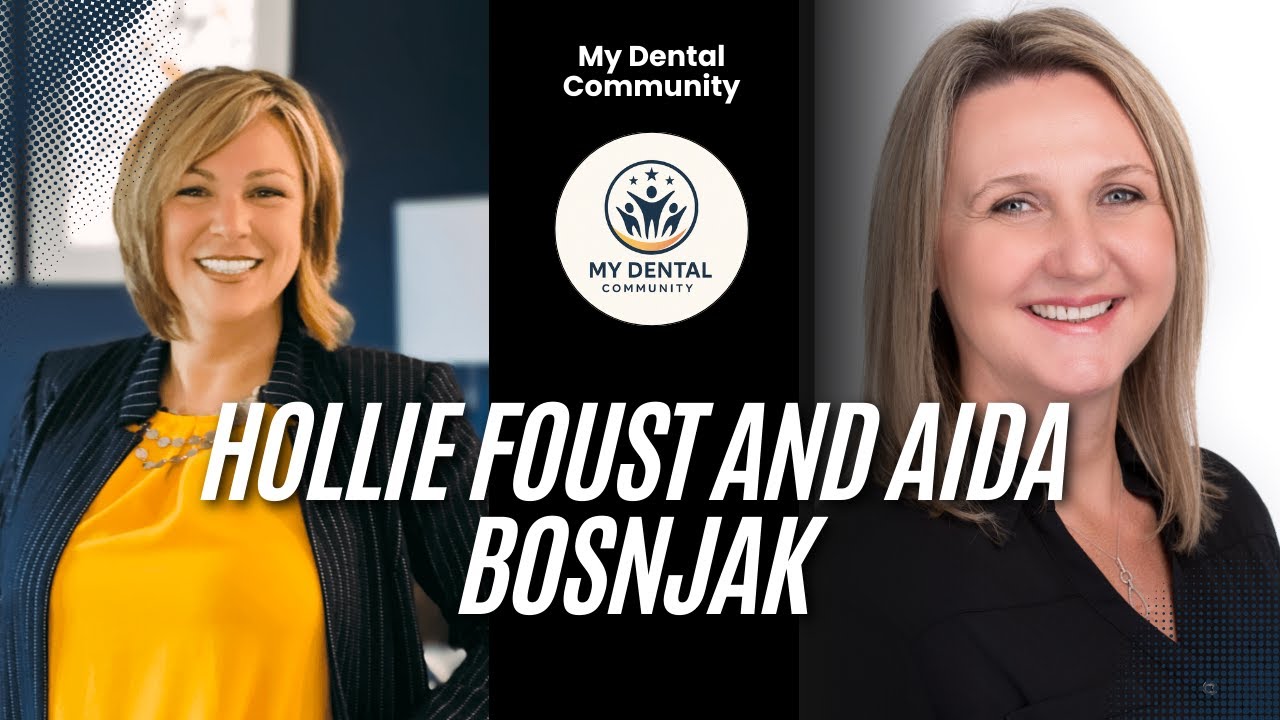 Holly Foust and Aida Bosnjak - My Dental Community