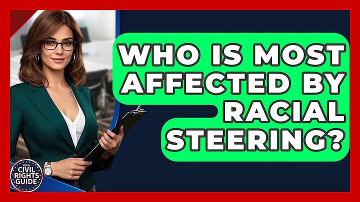Who Is Most Affected By Racial Steering? - Your Civil Rights Guide