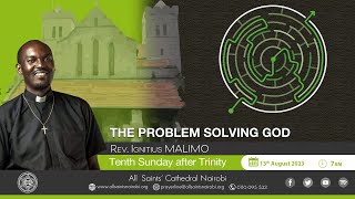 Tenth Sunday after Trinity || The Problem Solving God || 7:00am || 13 August 2023