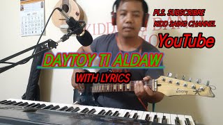 Video thumbnail of "DAYTOY TI ALDAW ( With Lyrics ) kidd saing song cover"