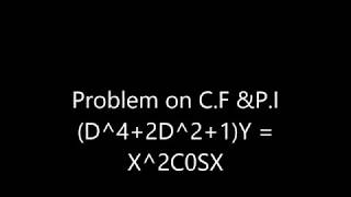 Problem on C.F & P.I.   (D^4+2D^2+1)Y= X^2COSX
