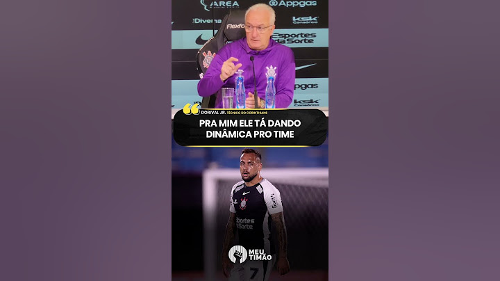 DORIVAL EXPLICA TITULARIDADE DE MAYCON NO CORINTHIANS