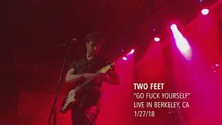 Two Feet - “Go Fuck Yourself” - Live In Berkeley - 1/27/18