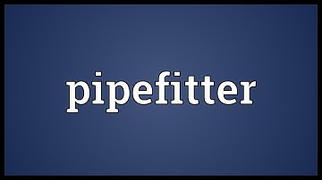 Pipefitter Meaning