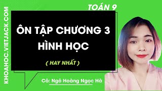 Toán học 9 - Ôn tập chương 3 Hình học - Cô Ngô Hoàng Ngọc Hà (HAY NHẤT) Toán học 9 - Ôn tập chương 3 Hình học - Cô Ngô Hoàng Ngọc Hà (HAY NHẤT)