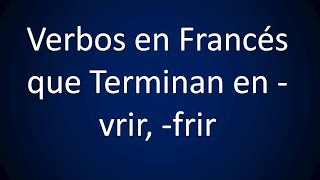 Francés - Verbos que Terminan en '-frir', '-vrir' (Lección 81)