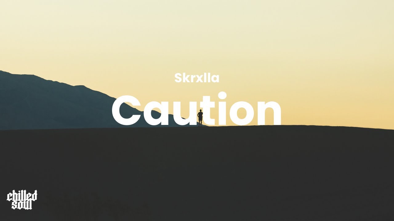 Skrxlla - Caution (Good remix) - Lyrics