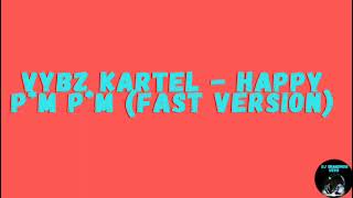 Vybz Kartel - Happy Pum Pum (FAST VERSION AUDIO BY DJ SHAQDHON)