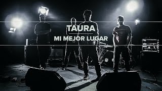Video thumbnail of "TAURA - Mi Mejor Lugar [video oficial]"