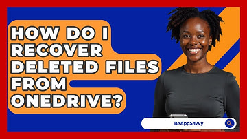 How Do I Recover Deleted Files From OneDrive? - Be App Savvy