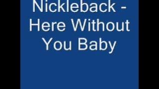 Nickleback - Here Without You Baby ( high Quality )