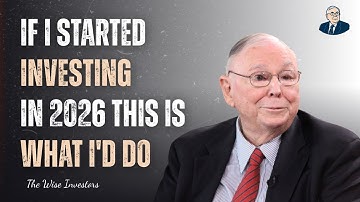 Charlie Munger: If I Started Investing In 2026, This Is What I