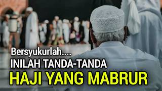 10 Ciriciri Orang Yang Hajinya Diterima Allah Swt  Tanda Haji Mabrur