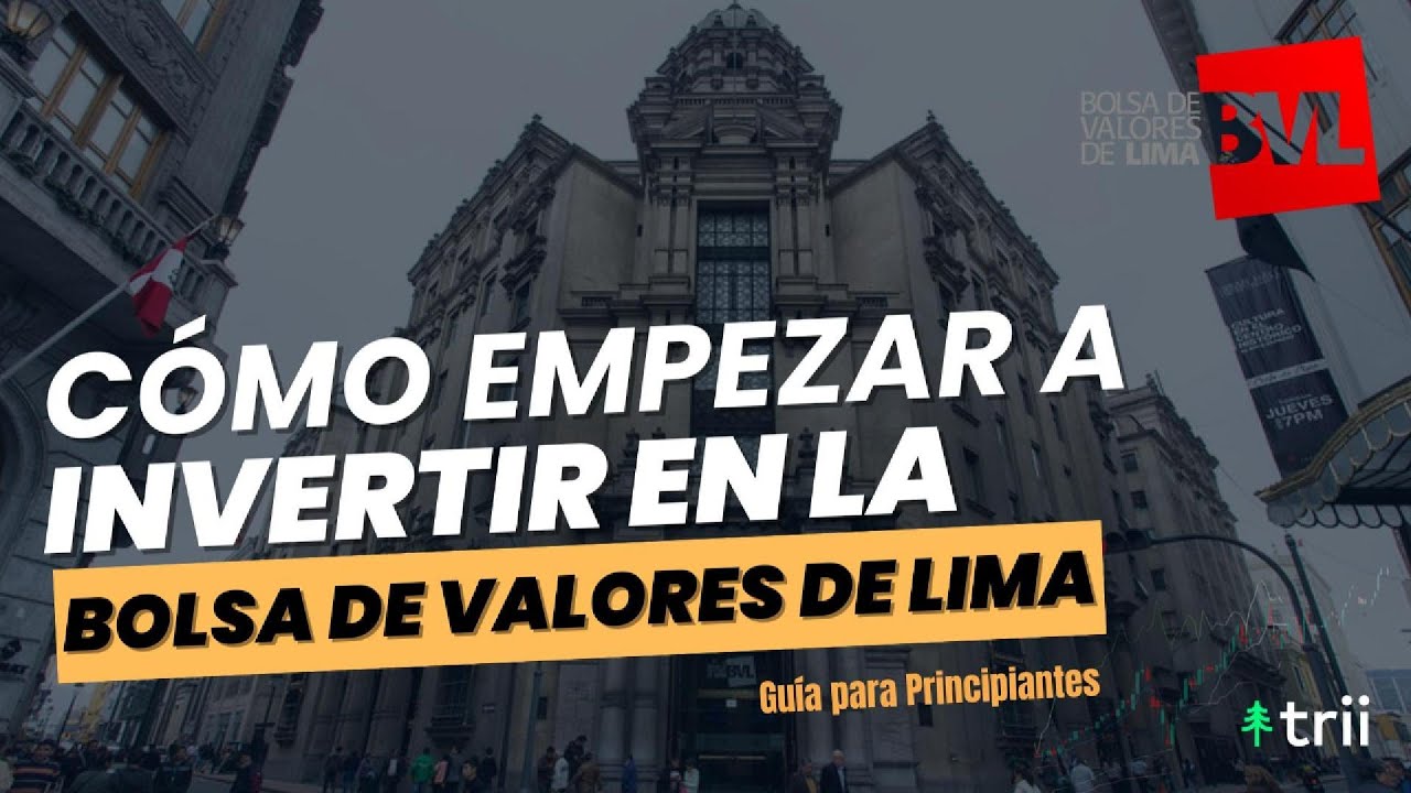 Cómo Empezar a Invertir en la Bolsa de Valores de Lima (BVL) en 2026 ...