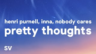 Henri Purnell, INNA, Nobody Cares - Pretty Thoughts (Lyrics) Resimi