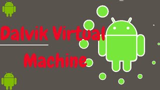 Dalvik Virtual Machine DVM