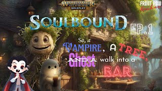 Lets Play Warhammer Soulbound Ep1- So, a Vampire, a Tree and a Ghost walk into a bar.