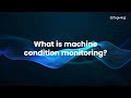 What is machine condition monitoring?