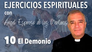 Ejercicios Espirituales P. Espinosa de los Monteros 10. El demonio