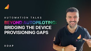 BEYOND AUTOPILOTING: Bridging the gaps in device provisioning | Automation Talks | Weekly brief #10