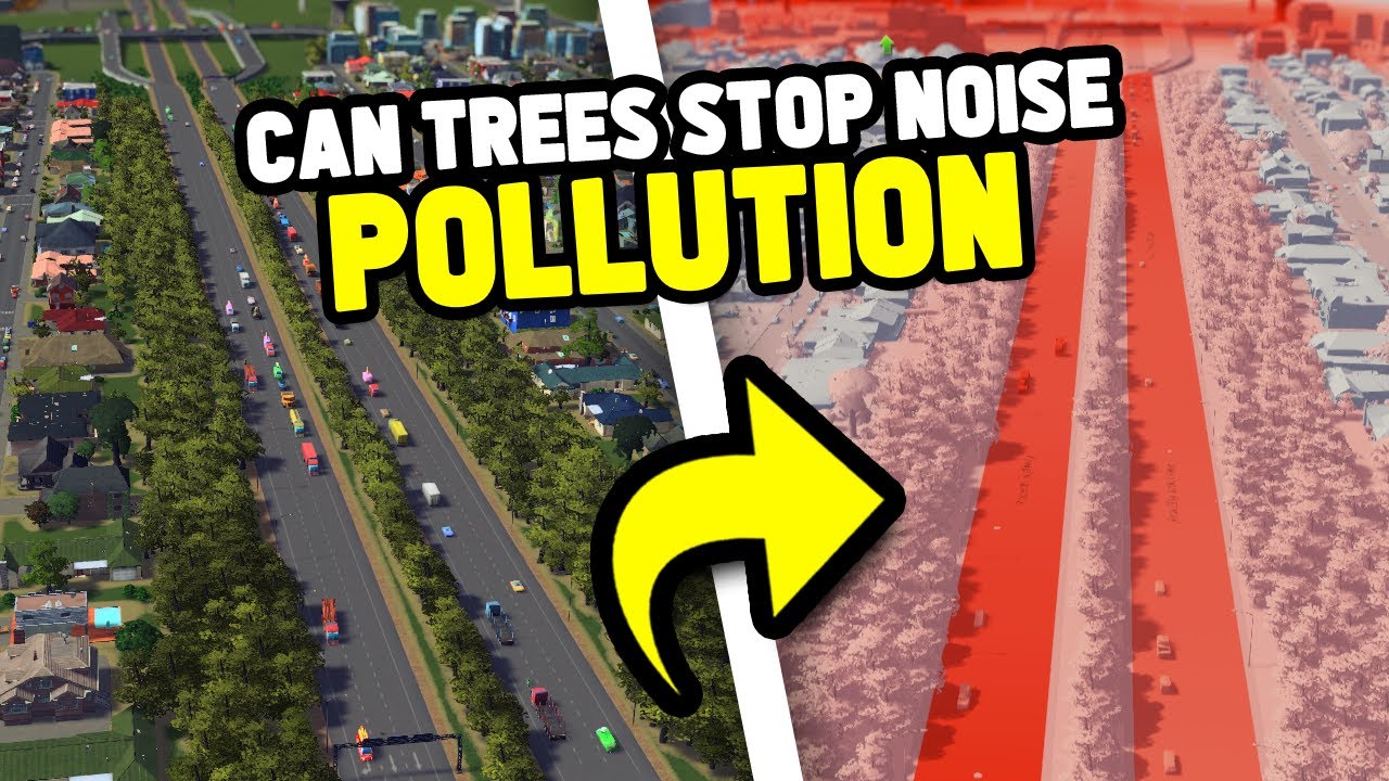 Can Trees Really Reduce Noise Pollution In Cities Skylines Youtube Can Trees Really Reduce Noise Pollution In Cities Skylines Youtube