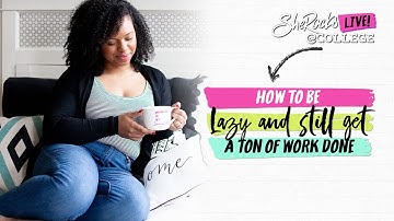 How to Be Lazy and Still Get a Ton of Work Done