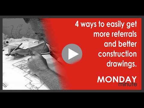 4-ways-to-easily-get-more-referrals-and-better-construction-drawings.-[monday-minute]