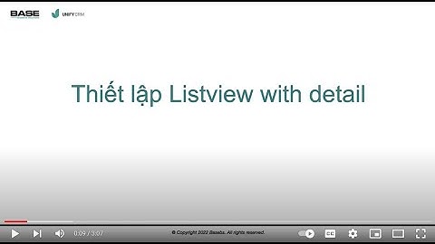 Bài 11: Chế độ xem dạng Listview with detail trên Unify CRM