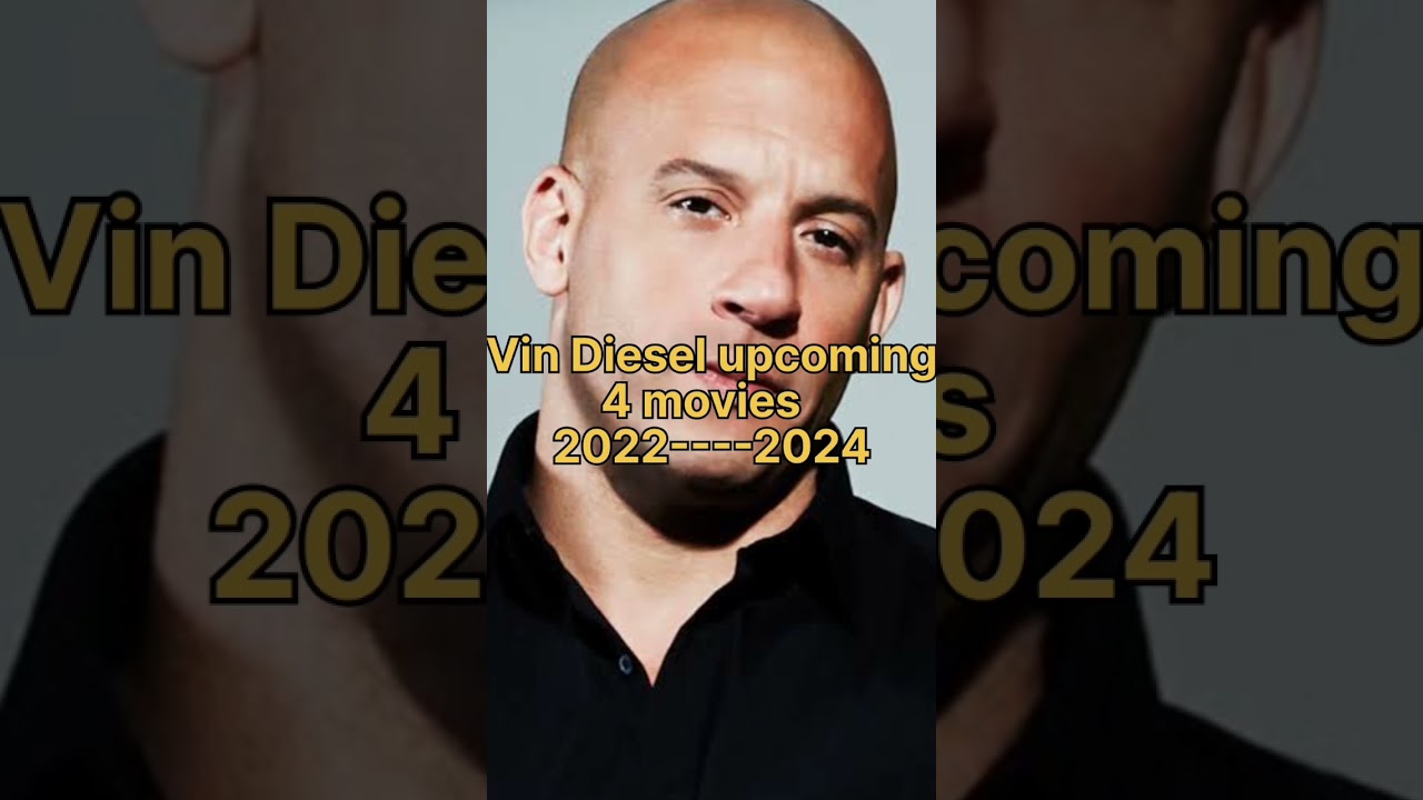 Vin Diesel Upcoming 4 movies 2022----2023 