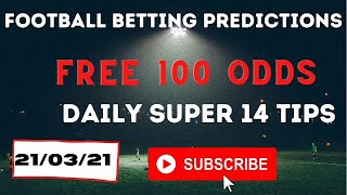 #BetEstate FREE 100 BETTING ODDS | SUNDAY FOOTBALL BETTING PREDICTIONS |SOCCER TIPS | 21/03/21