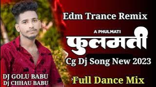A Phulmati Tola Kaise Lagat He New Cg Dj Song Edm Trance Mix 2023 Dj Golu Morga Dj Vkr Hem Dj Jai Zn