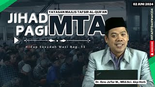 JIHAD PAGI MTA   HIDUP SESUDAH MATI 13 02 JUNI 2024