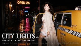 City Lights 🌌 Vol. 2 | 80s AOR & Smooth West Coast Playlist