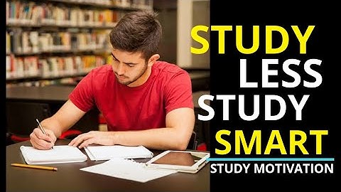 Study LESS Study SMART - Motivational Video on How to Study EFFECTIVELY