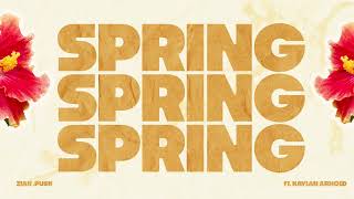 Ziah .Push Ft. Kaylan Arnold - Spring Official Audio