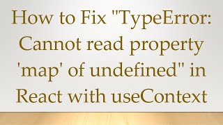 How to Fix "TypeError: Cannot read property 'map' of undefined" in React with useContext