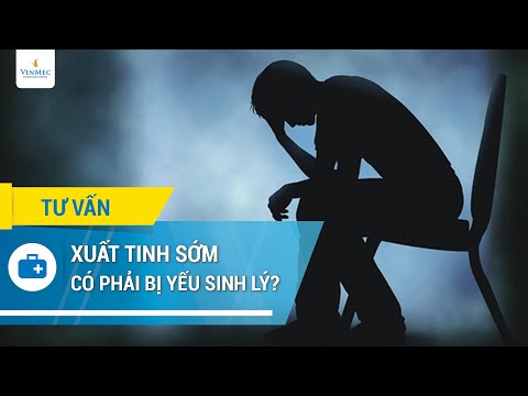 Yếu Sinh Lý Là Gì - Xuất tinh sớm có phải bị yếu sinh lý?