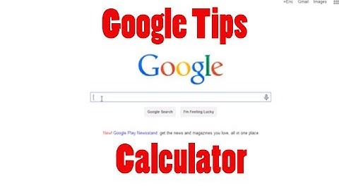 Use Google as a Calculator and Unit Converter - Google Tips