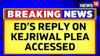 ED's Response On Arvind Kejriwal's Plea Challenging Delhi HC Order Terming His Arrest Legal Accessed