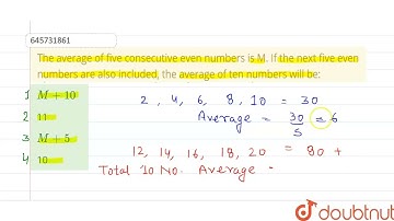 The average of five consecutive even numbers is M. If the next five even numbers are also includ...