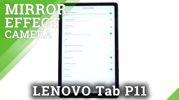 How to Deactivate Mirror Effect – Camera App Options on LENOVO Tab P11