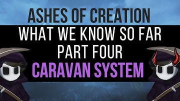 Ashes of Creation - What we know so far - Part 4 : Caravan System