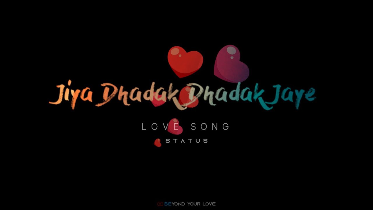 Jiya Dhadak Dhadak Jaye | New Hindi Love Song Whatsapp Status | Black Screen | Beyond Your Love