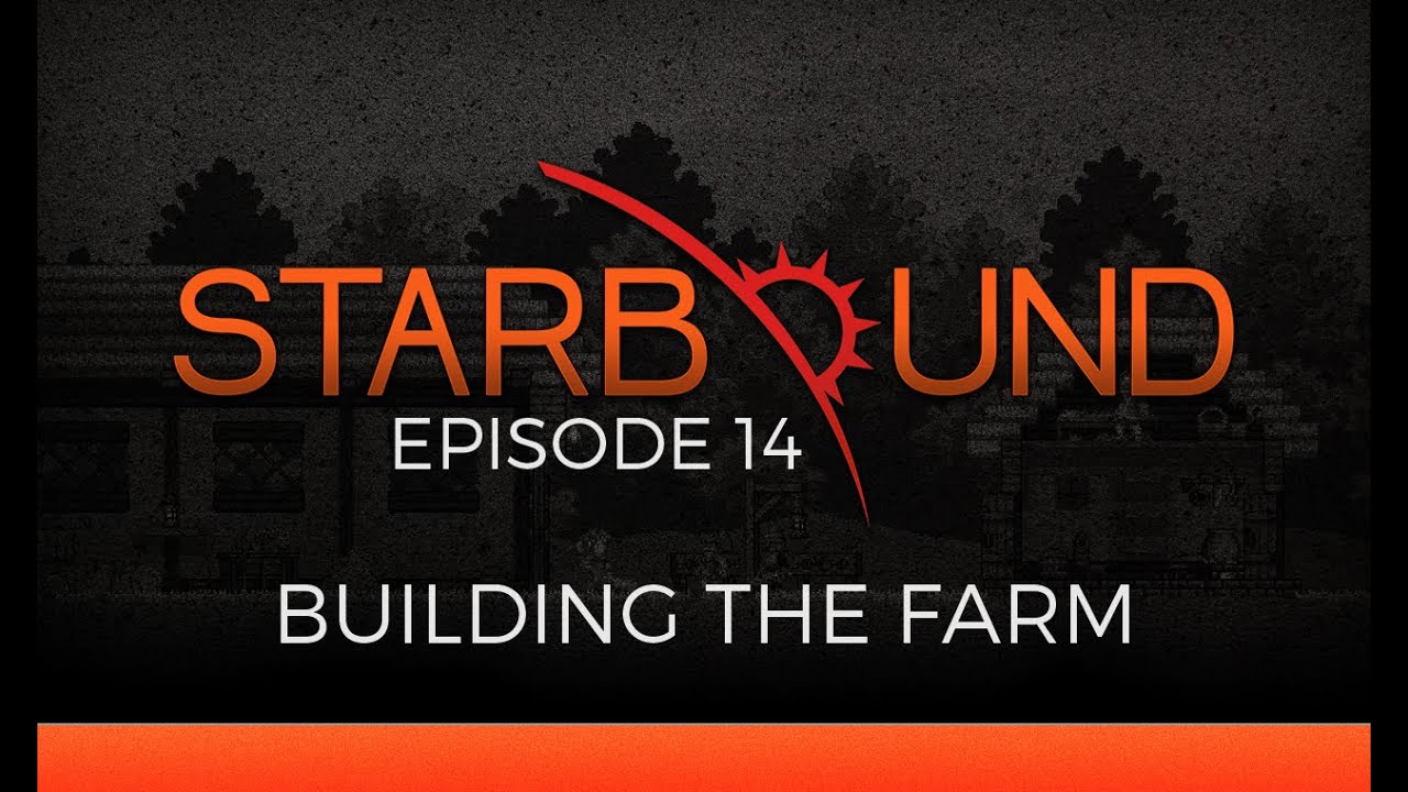Let's Play Starbound 1.0 :: Building The Farm :: Episode 14 :: Starbound Official Release