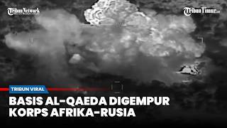 Drone Tempur Rusia Hantam Basis Al-Qaeda di Afrika, Ledakan Dahsyat Terekam dari Udara