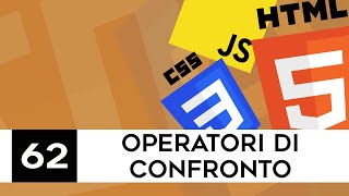 Sviluppo web per principianti - 62 - Javascript: operatori di confronto.