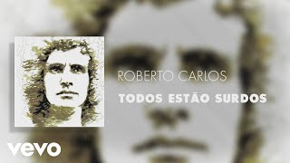 Roberto Carlos - Todos Estão Surdos (Áudio Oficial) chords