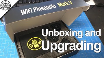 Tutorial: Unboxing and Upgrading WiFi Pineapple Mark V - Pineapple University
