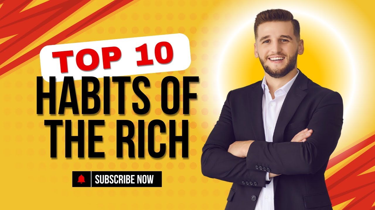 10 Daily Habits of the Rich You Need to 2024 - YouTube